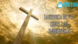 La historia del vía crucis y sus indulgencias