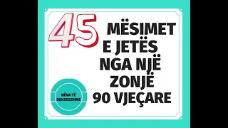 45 Këshilla për jetën nga një 90vjecare #keshilla_për_jeten #nenat_ne_biznes #shqip #motivim #ti_di