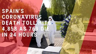 Spain's coronavirus death toll hits 4,858 as 769 die in 24 hours