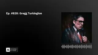 Ep. #820: Gregg Turkington