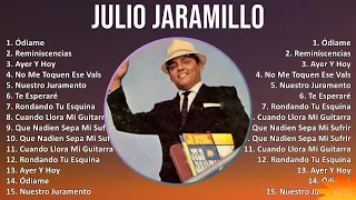 Julio Jaramillo 2024 MIX Las Mejores Canciones - Ódiame, Reminiscencias, Ayer Y Hoy, No Me Toque...