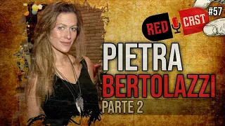 PIETRA BERTOLAZZI - REDCAST #57