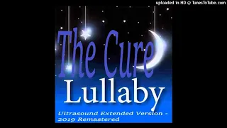 The Cure - Lullaby (Ultrasound Extended Version - 2019 Remastered)