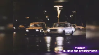 CX1MERA - ill do it and metamorphosis MV