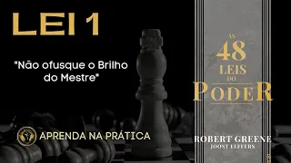 48 LEIS DO PODER! Saiba quando Aplicar essa lei (Lei 1 não ofusque o brilho do MESTRE!