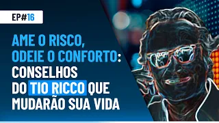 Ame o risco, odeie o conforto: os conselhos do Tio Ricco que mudarão a sua vida | Market Makers #16