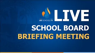 School Board Briefing Meeting: May 7, 2024
