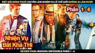 Review Phim Nhiệm Vụ Bất Khả Thi Full Phần 1 - 6 | Tóm Tắt Phim Mission: Impossible Full Phần 1 - 6