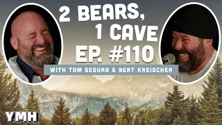 Ep. 110 | 2 Bears, 1 Cave w/ Tom Segura & Bert Kreischer