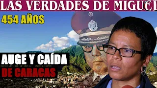 AUGE Y CAÍDA DE CARACAS | Miguel Salazar | Las Verdades de Miguel |