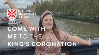 Come With Me to the King’s Coronation! | Queen's University Belfast