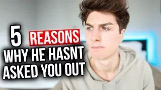 5 Reasons Why He's Not Asking You Out!