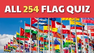 Guess ALL the 254 Flag in the World | How many do you know?