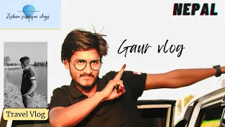 Gaur vlog (Nepal) ||zishan siddique vlogs #nepal #rautahat #gaur #youtube #tour #vlogs