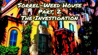 Sorrel-Weed House Part 2. Most Haunted Town In America