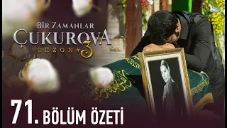 Bir Zamanlar Çukurova 71. Bölüm Özeti