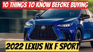 10 Things To Know Before Buying The 2022 Lexus NX 350 F Sport