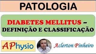 DIABETES MELLITUS – Definição e Classificação