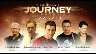 JOURNEY - Too Late (Virtual Journey Band)