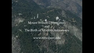 Mt. Wilson Observatory and the Birth of Modern Astronomy