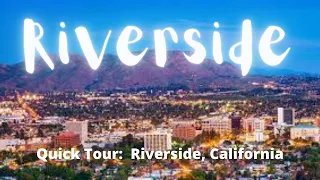 Riverside, California.  Quick Tour.