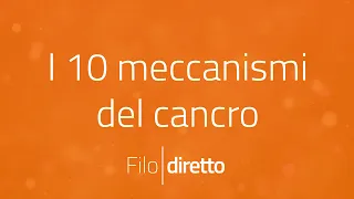 I dieci meccanismi del cancro | Filodiretto