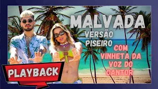 PLAYBACK - MALVADA - VERSÃO PISEIRO ( ZE FELIPE )