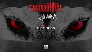 THROUGH FIRE - Die Sober