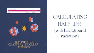 IGCSE PHYSICS - How To Calculate Half Life (with background radiation)