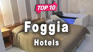 Top 10 Hotels to Visit in Foggia | Italy - English