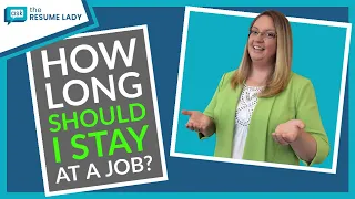 How Long Should I Stay At A Job? | Advice from Ask The Resume Lady | Career Advice