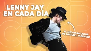 LENNY JAY, el MEJOR IMITADOR de MICHAEL JACKSON a NIVEL MUNDIAL en CADA DÍA!