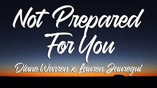 NOT PREPARED FOR YOU - Diane Warren x Lauren Jauregui (Lyrics)