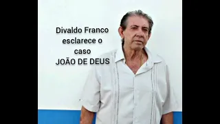 Divaldo Franco esclarece o caso João de Deus