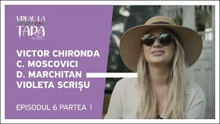Vreau la Țară - Victor Chironda, Constantin Moscovici, Dana Marchitan, Violeta Scrișu | Ep. 6, P. 1
