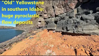 "Old" Yellowstone in southern Idaho: amazing deposits of pyroclastic flows from explosive eruptions