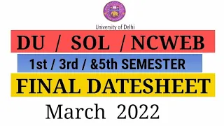 DU SOL  FINAL DATESHEET FOR   1st Sem /  2nd Phase Exam /3 & 5 Sem NCWEB  MARCH - 2022 #dusolupdates