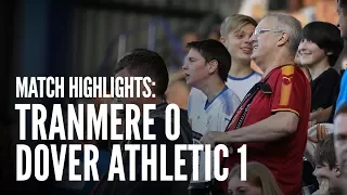 Match Highlights | Tranmere 0-1 Dover Athletic