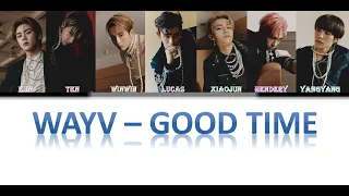 WAYV  - GOOD TIME (COLOR CODED : CHIN/ PIN/ ENG LYRICS)