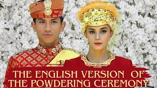 The English version of the Powdering ceremony of Prince Mateen & Anishah Rosnah.