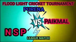 Nehero Sporting v/s  PAIKMAL I// LEAGUE Match// FLOOD LIGHT CRICKET TOURNAMENT PURENA