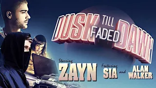 Dusk Till Faded Dawn (Mashup) Zayn, Sia & Alan Walker