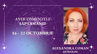 Horoscopul Avertismentelor 16-22 Octombrie 2023 I astrolog Alexandra Coman