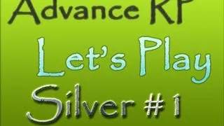 Advance RP Silver Let's Play #1