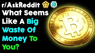 What Is A Waste Of Money To You? (r/AskReddit Top Posts | Reddit Stories)