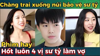 chàng trai xuống núi bảo vệ  4 vị sư tỷ xinh đẹp . Hốt luôn sư tỷ  làm vợ