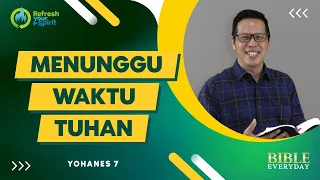 Menunggu Waktu Tuhan (Yohanes 7) - Petrus Kwik  |  BIBLE EVERY DAY