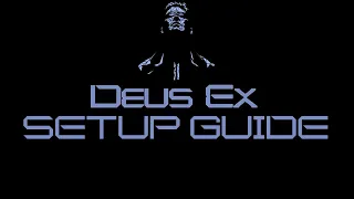 Deus Ex Setup Guide | Upgrading to Run on Modern Systems