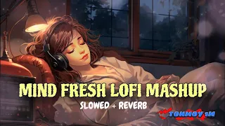 💘TRENDING| INSTAGRAM LOFI MASHUP| SLOWED+REVERBED | MIND FRESH LOFI SONG | LOFI SONGS