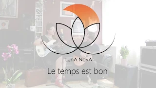 LunA NovA - Le Temps est Bon (Cover)